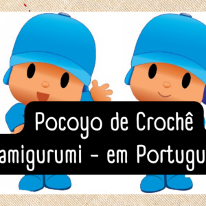 Pocoyo de Crochê amigurumi – em Português